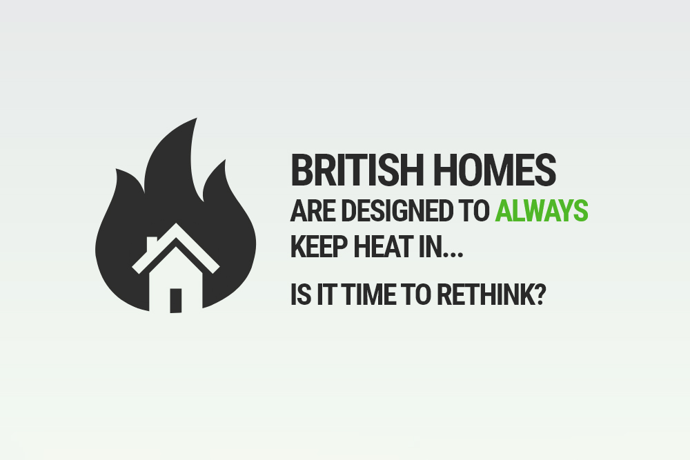  British homes are designed to always keep heat in… is it time to rethink?