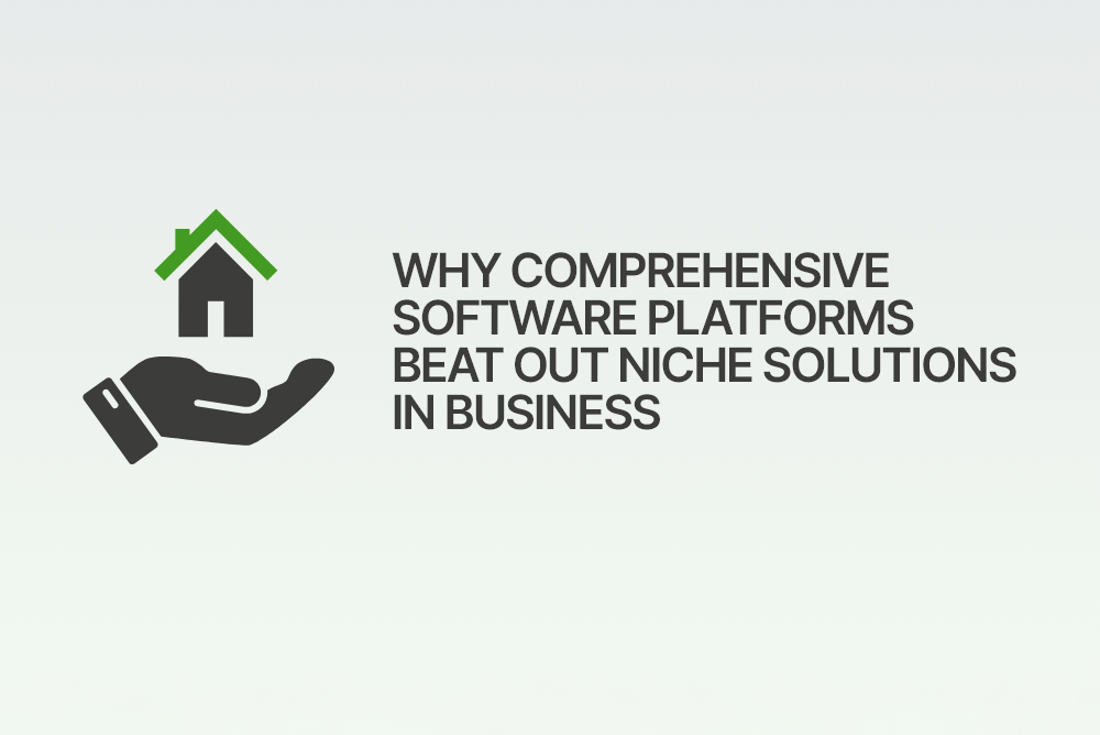 Why comprehensive software platforms beat out niche solutions in business